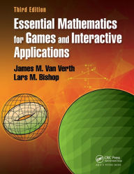 Title: Essential Mathematics for Games and Interactive Applications / Edition 3, Author: James M. Van Verth