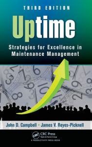 Title: Uptime: Strategies for Excellence in Maintenance Management, Third Edition / Edition 3, Author: John D. Campbell