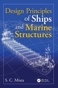 Title: Design Principles of Ships and Marine Structures / Edition 1, Author: Suresh Chandra Misra
