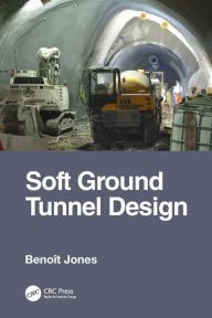 Title: Soft Ground Tunnel Design / Edition 1, Author: Benoit Jones