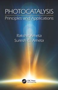 Title: Photocatalysis: Principles and Applications / Edition 1, Author: Rakshit Ameta