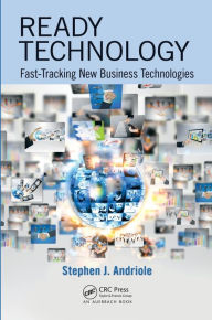 Title: Ready Technology: Fast-Tracking New Business Technologies / Edition 1, Author: Stephen J. Andriole