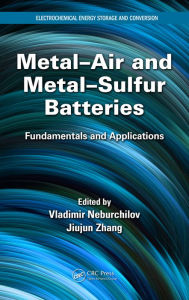 Title: Metal-Air and Metal-Sulfur Batteries: Fundamentals and Applications / Edition 1, Author: Vladimir Neburchilov