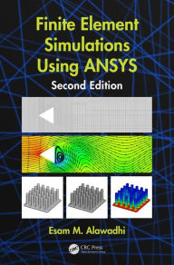 Title: Finite Element Simulations Using ANSYS / Edition 2, Author: Esam M. Alawadhi