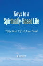 Keys to a Spiritually-Based Life: fifty tenets of a new faith