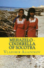 MEHAZELO - Cinderella of Socotra: The real folklore Mehazelo - Cinderella-like oral story from the island of Socotra now retold for children 4 + in English