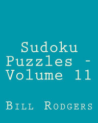 Title: Sudoku Puzzles - Volume 11: Easy to Read, Large Grid Sudoku Puzzles, Author: Bill Rodgers