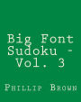 Big Font Sudoku - Vol. 3: 80 Easy to Read, Large Print Sudoku Puzzles