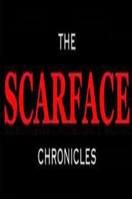 The Scarface Chronicles