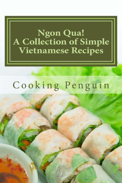 Ngon Qua! A Collection of Simple Vietnamese Recipes