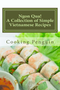 Ngon Qua! a Collection of Simple Vietnamese Recipes