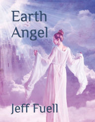 Title: Earth Angel, Author: Jeff Fuell