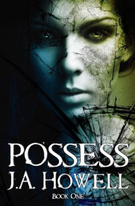 Title: Possess, Author: J a Howell