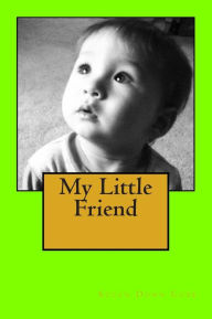 Title: My Little Friend: Homeschool primer. Children love rhymes, sounds, and imagining their favorite stories. With this book the child is the illustrator, and the words dance with rhythm. They'll learn that a book is a friend they love to read., Author: Susan Dunn Cobb