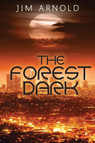 Title: The Forest Dark, Author: Jim Arnold