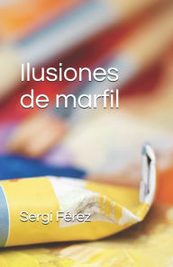 Title: Ilusiones de marfil, Author: Sergi Fïrez