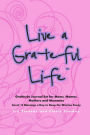 Live a Grateful Life Gratitude Journal Set for Moms, Mamas, Mothers & Mommies: Count 10 Blessings a Day to Keep the Worries Away
