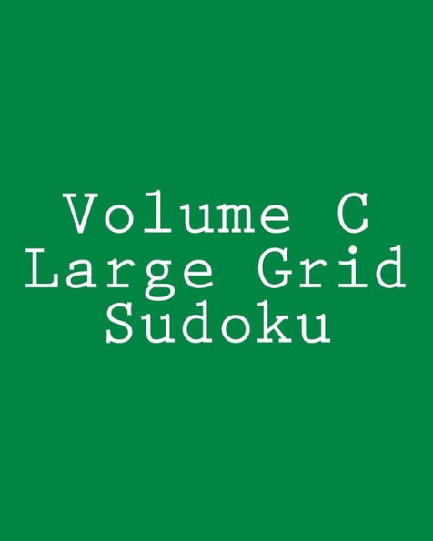 Volume C Large Grid Sudoku: Fun, Large Grid Sudoku Puzzles