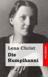 Title: Die Rumplhanni, Author: Lena Christ