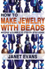 How To Make Jewelry With Beads: An Easy & Complete Step by Step Guide