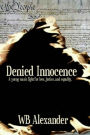 Denied Innocence: A Young Man's Fight for Love, Justice and Equality