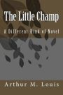 The Little Champ: A Different Kind of Novel