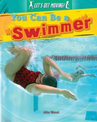 Title: You Can Be a Swimmer, Author: Alix Wood