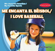 Title: Me encanta el beisbol / I Love Baseball, Author: Ryan Nagelhout