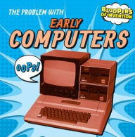 Title: The Problem with Early Computers, Author: Ryan Nagelhout