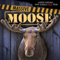 Title: Massive Moose, Author: Mary Molly Shea