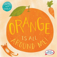 Title: Orange Is All Around Me!, Author: Kathleen Connors