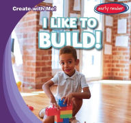 Title: I Like to Build!, Author: Beth Gottlieb