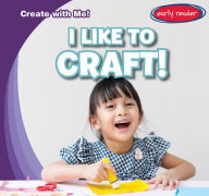 Title: I Like to Craft!, Author: Beth Gottlieb