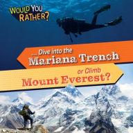 Title: ... Dive into the Mariana Trench or Climb Mount Everest?, Author: Rosie Banks