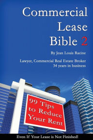 Title: Commercial Lease Bible 2: 99 Tips to Reduce Your Rent, Author: Jean Louis Racine