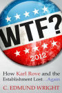 WTF? How Karl Rove and the Establishment Lost...Again