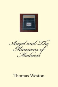 Title: Angel and The Mansions of Madness, Author: Thomas Weston