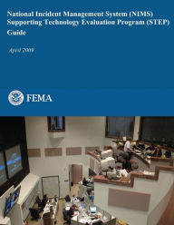 Title: National Incident Management System (NIMS) Supporting Technology Evaluation Program (STEP) Guide, Author: Federal Emergency Management Agency