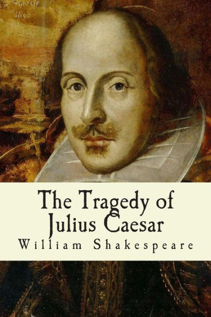 The Tragedy Of Julius Caesar By William Shakespeare, Paperback | Barnes ...