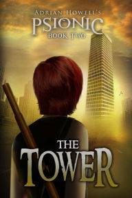 Title: PSIONIC Book Two: The Tower, Author: Adrian Howell