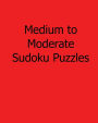 Medium to Moderate Sudoku Puzzles: Fun, Large Print Sudoku Puzzles