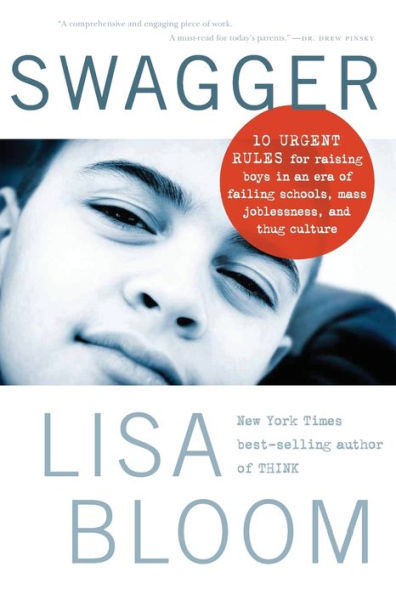 Swagger: 10 Urgent Rules for Raising Boys in an Era of Failing Schools, Mass Joblessness, and Thug Culture