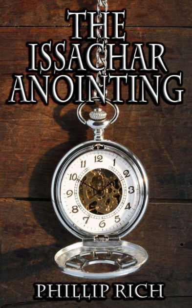 The Issachar Anointing By Phillip Rich, Paperback 