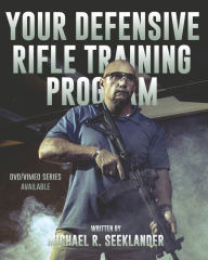 Title: Your Defensive Rifle Training Program, Author: Michael Ross Seeklander