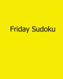 Friday Sudoku: 80 Easy to Read, Large Print Sudoku Puzzles