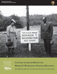 Title: Cultural Landscape Report for Booker T. Washington National Monument: Site History, Existing Conditions, Analysis, and Treatment, Author: Lisa Nowak