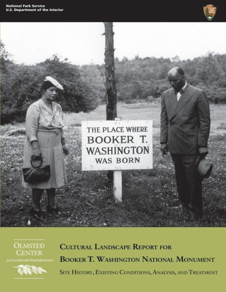 Cultural Landscape Report for Booker T. Washington National Monument: Site History, Existing Conditions, Analysis, and Treatment