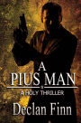 A Pius Man: A Holy Thriller