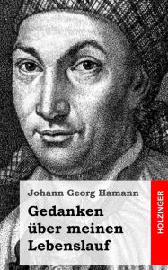 Title: Gedanken über meinen Lebenslauf, Author: Johann Georg Hamann