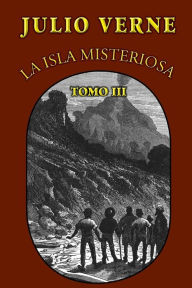 Title: La isla misteriosa (Tomo 3), Author: Julio Verne